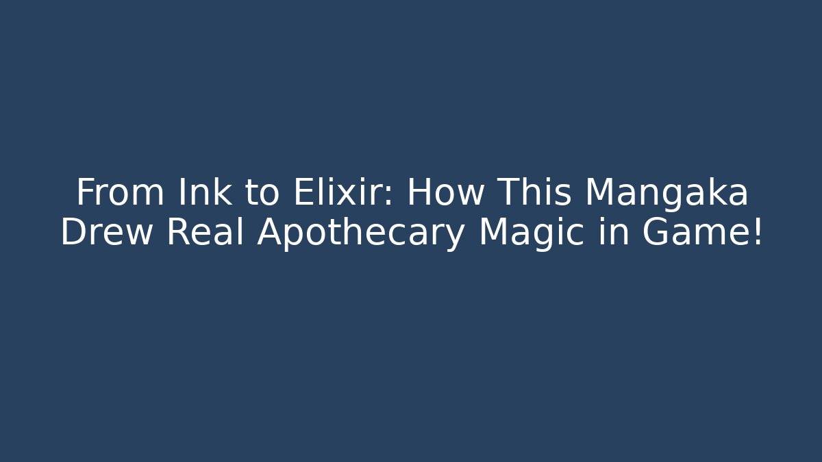 From Ink to Elixir: How This Mangaka Drew Real Apothecary Magic in Game!
