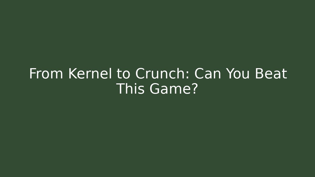 From Kernel to Crunch: Can You Beat This Game? - Método de Aprovação