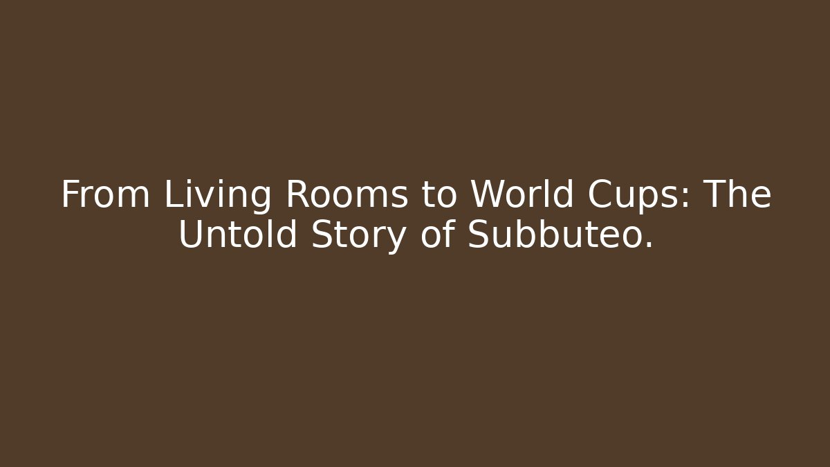 From Living Rooms to World Cups: The Untold Story of Subbuteo.