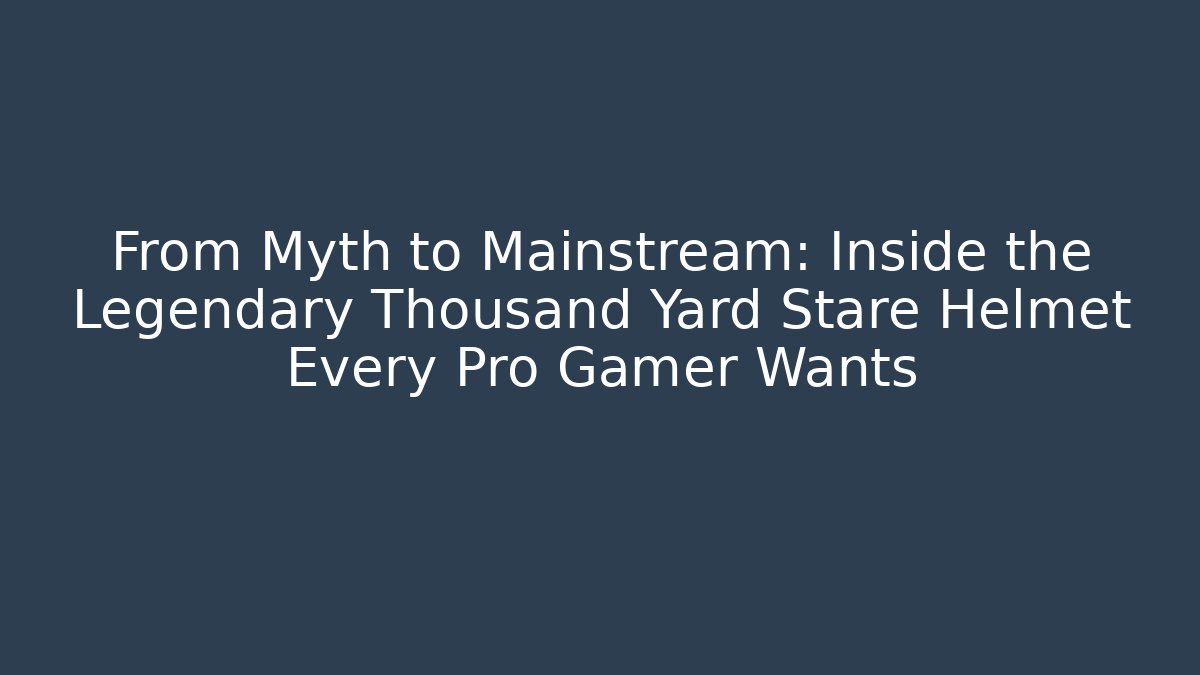 From Myth to Mainstream: Inside the Legendary Thousand Yard Stare Helmet Every Pro Gamer Wants