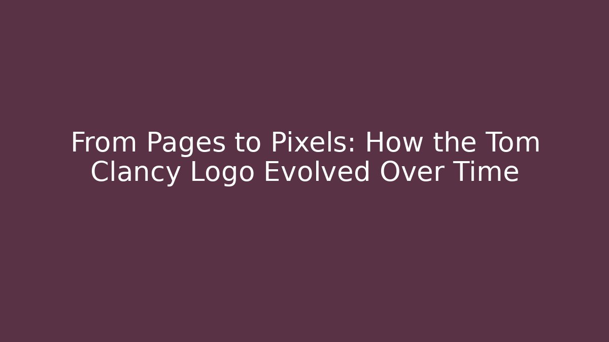 From Pages to Pixels: How the Tom Clancy Logo Evolved Over Time - Método de Aprovação