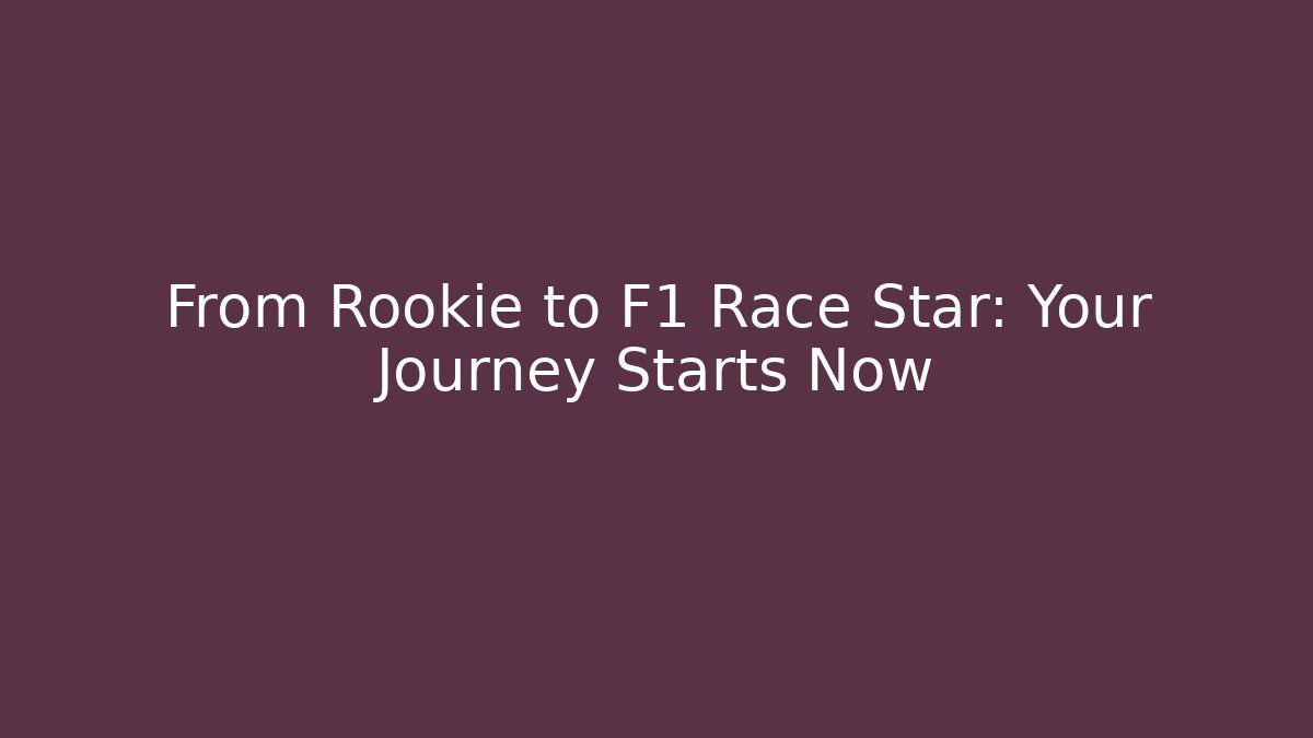 From Rookie to F1 Race Star: Your Journey Starts Now - Método de Aprovação