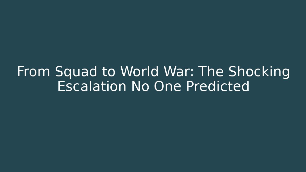 From Squad to World War: The Shocking Escalation No One Predicted - Método de Aprovação