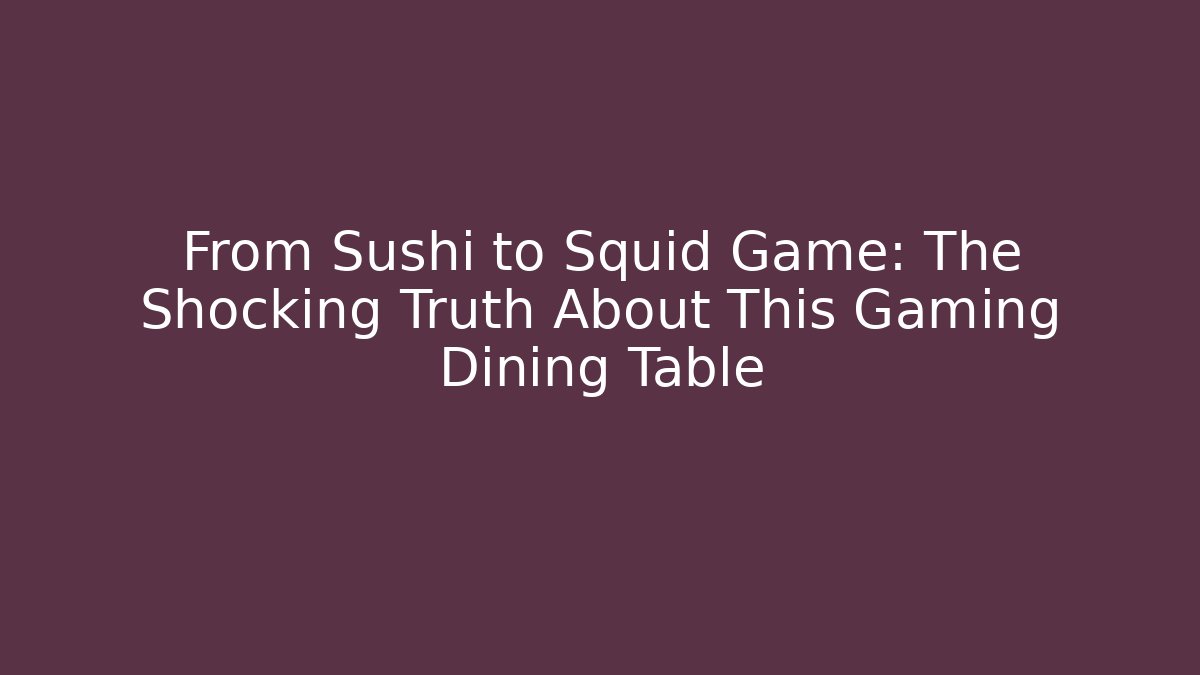 From Sushi to Squid Game: The Shocking Truth About This Gaming Dining Table