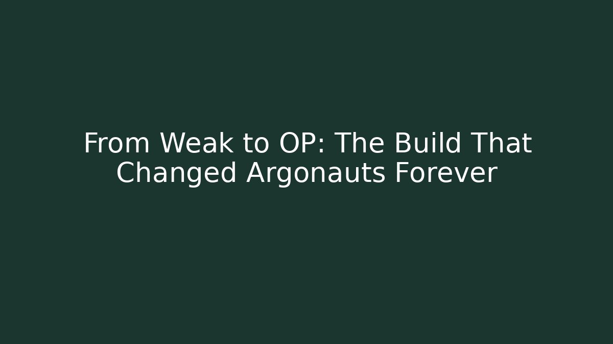 From Weak to OP: The Build That Changed Argonauts Forever