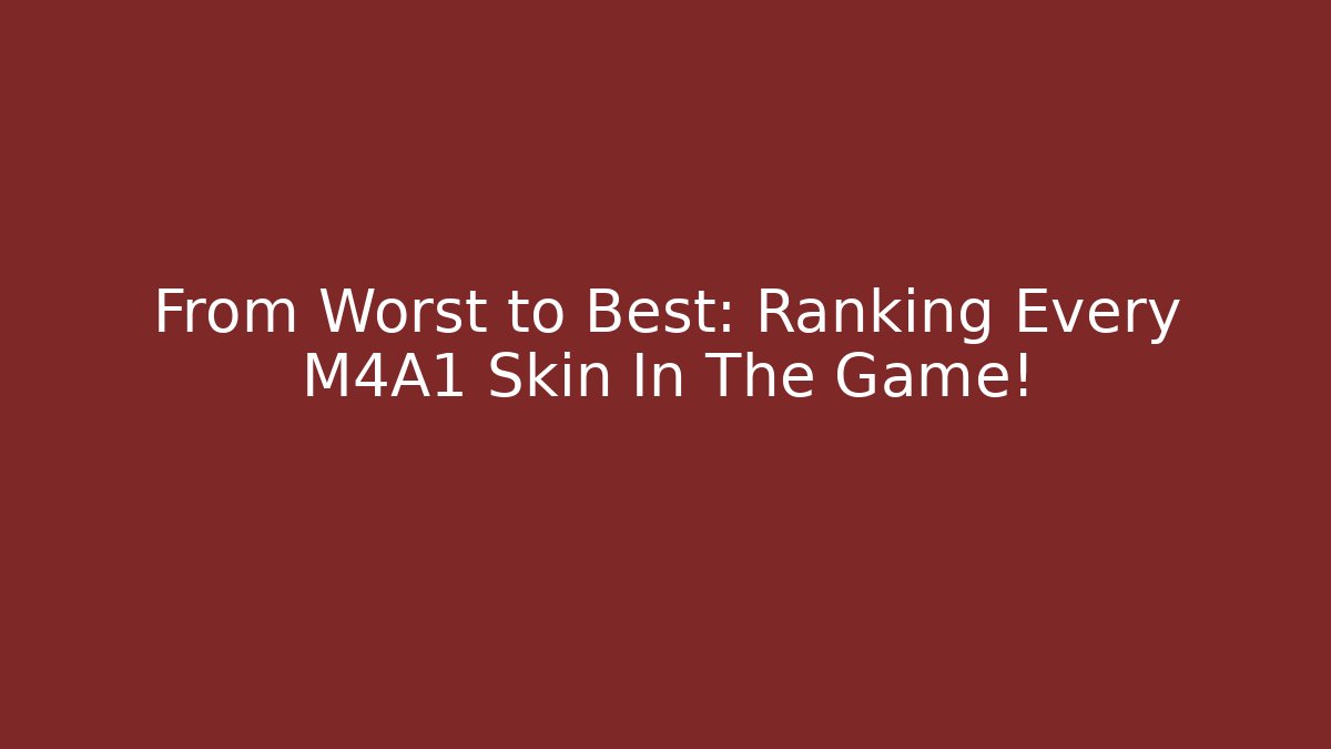 From Worst to Best: Ranking Every M4A1 Skin In The Game!