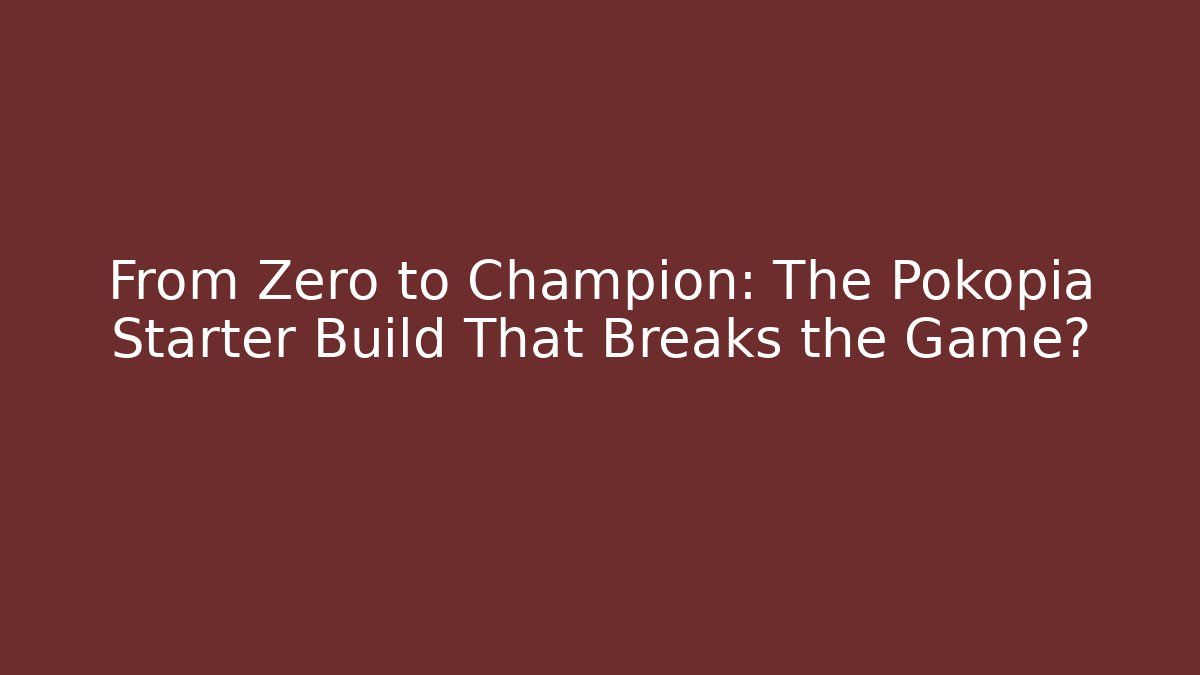 From Zero to Champion: The Pokopia Starter Build That Breaks the Game?
