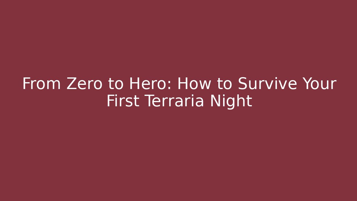 From Zero to Hero: How to Survive Your First Terraria Night - Método de Aprovação