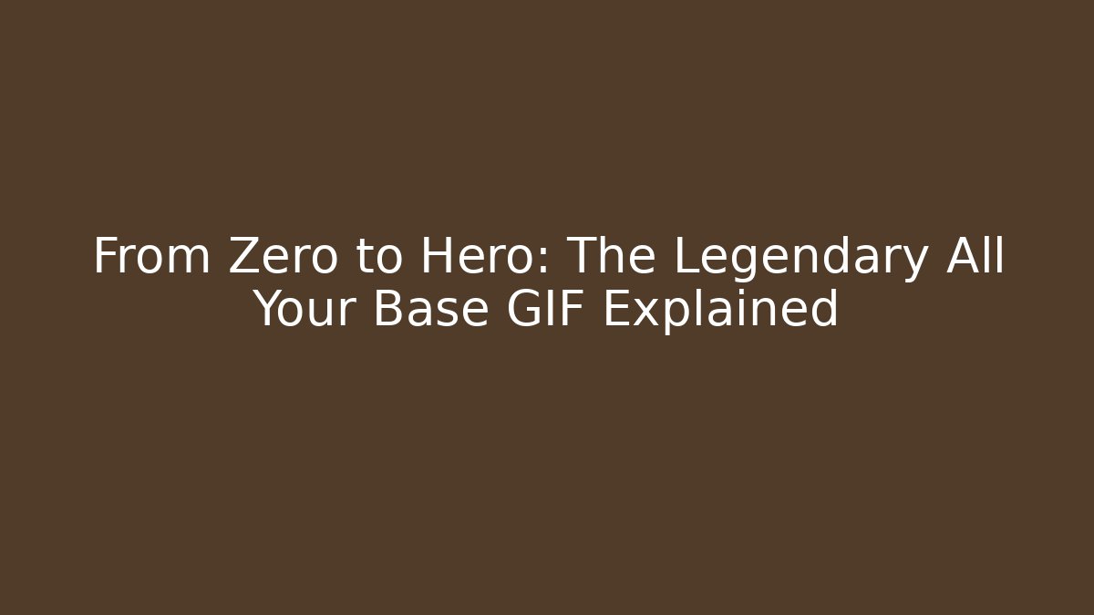 From Zero to Hero: The Legendary All Your Base GIF Explained - Método de Aprovação
