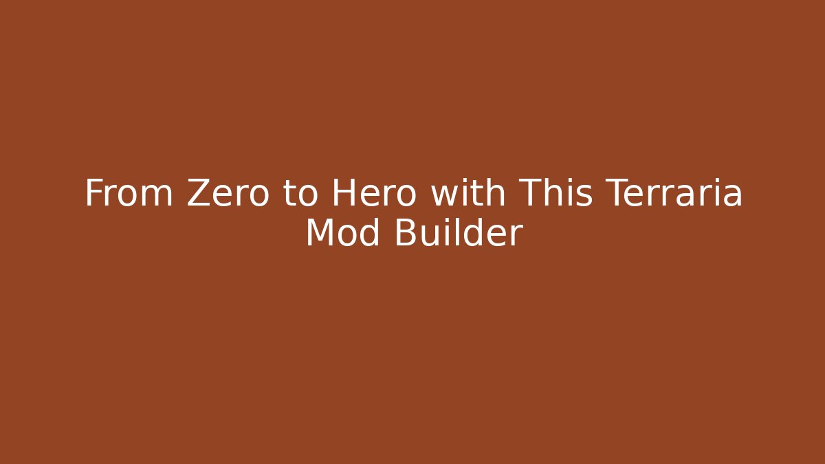 From Zero to Hero with This Terraria Mod Builder - Método de Aprovação