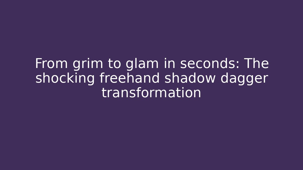 From grim to glam in seconds: The shocking freehand shadow dagger transformation - Método de Aprovação