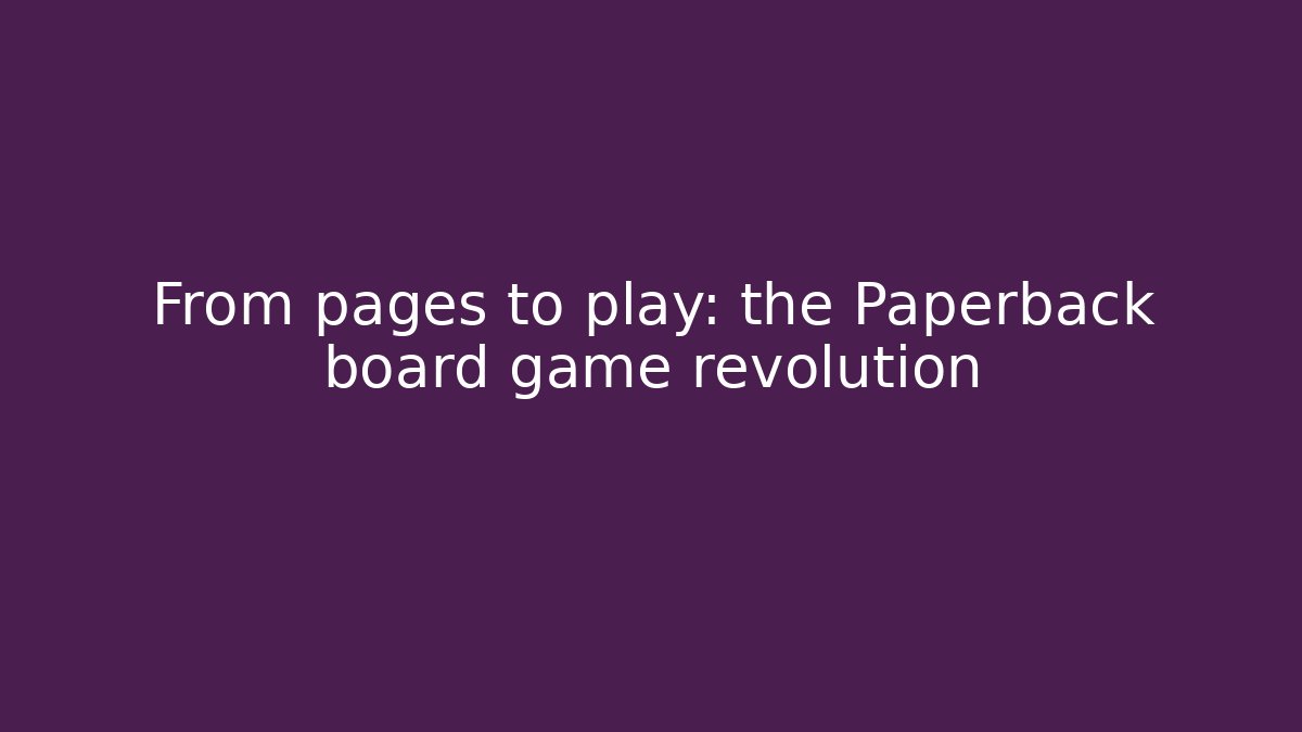 From pages to play: the Paperback board game revolution
