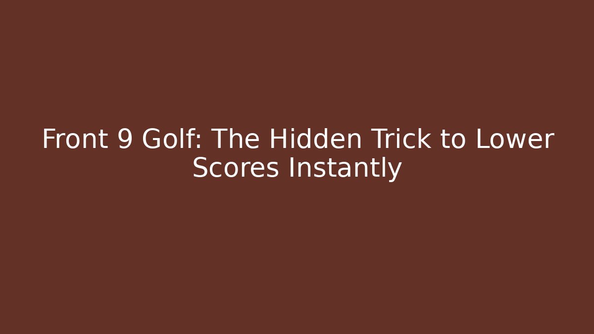 Front 9 Golf: The Hidden Trick to Lower Scores Instantly - Método de Aprovação