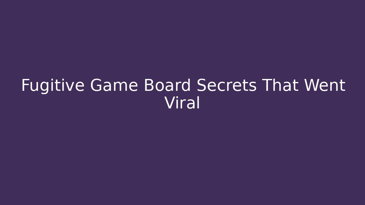 Fugitive Game Board Secrets That Went Viral - Método de Aprovação
