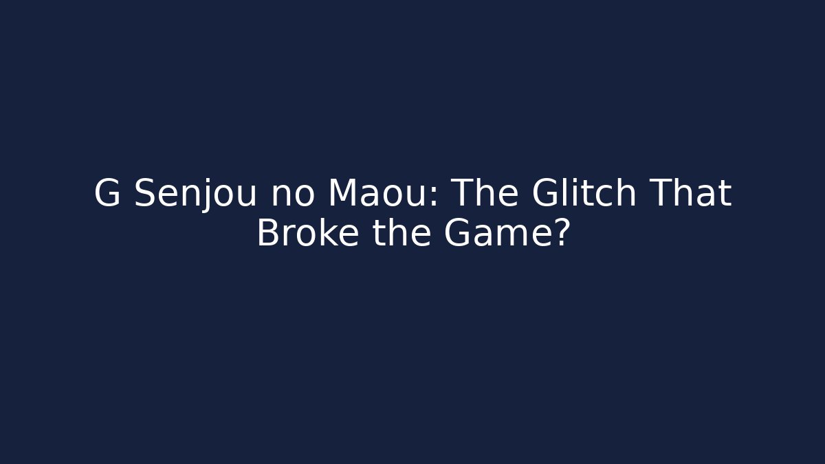 G Senjou no Maou: The Glitch That Broke the Game? - Método de Aprovação