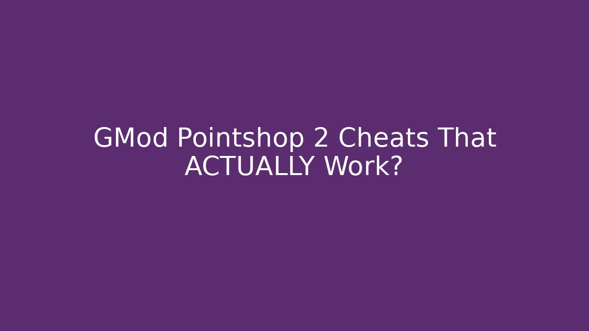 GMod Pointshop 2 Cheats That ACTUALLY Work?