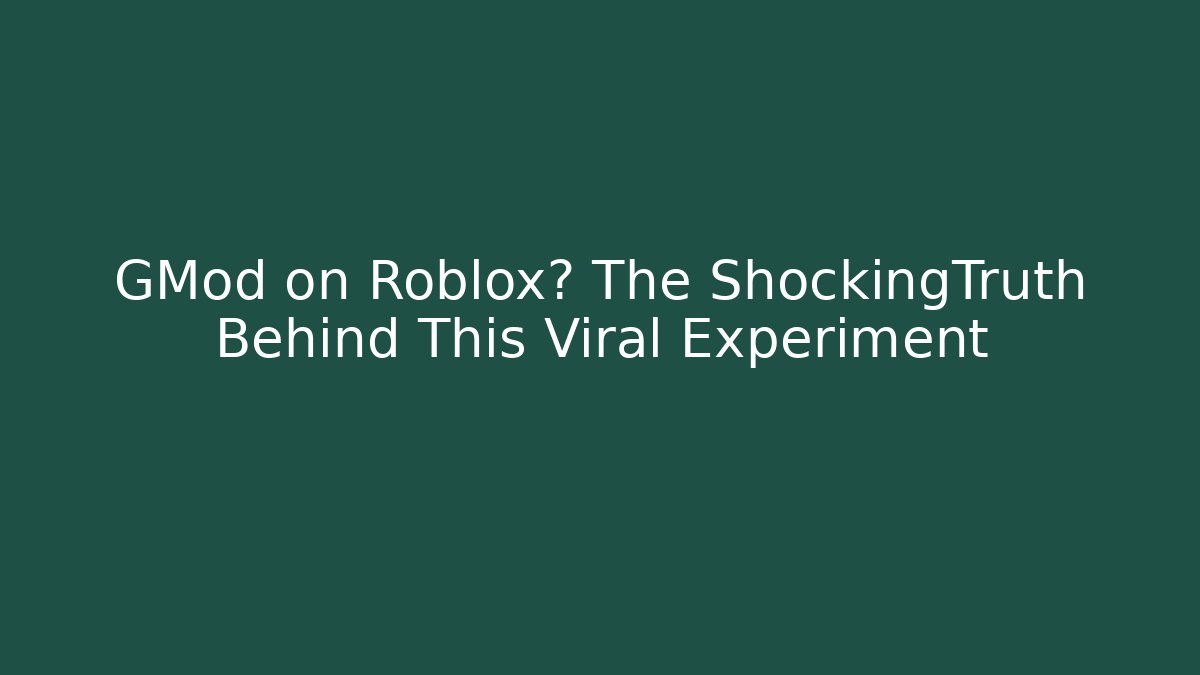 GMod on Roblox? The ShockingTruth Behind This Viral Experiment
