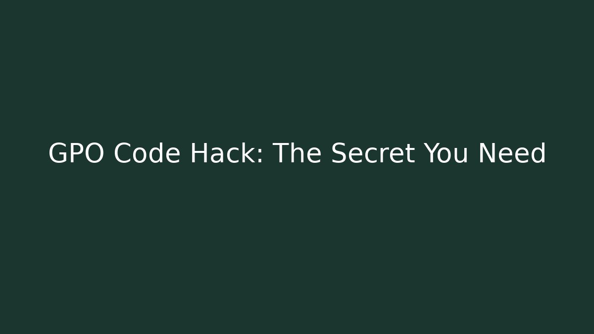 GPO Code Hack: The Secret You Need - Método de Aprovação