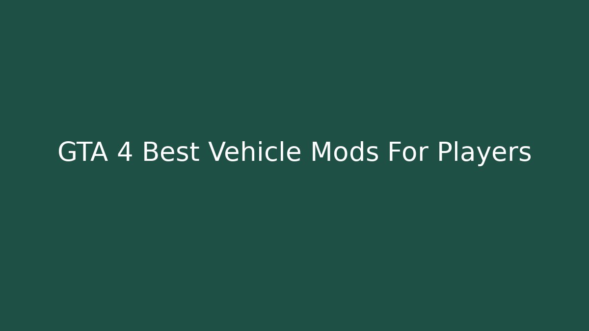 GTA 4 Best Vehicle Mods For Players