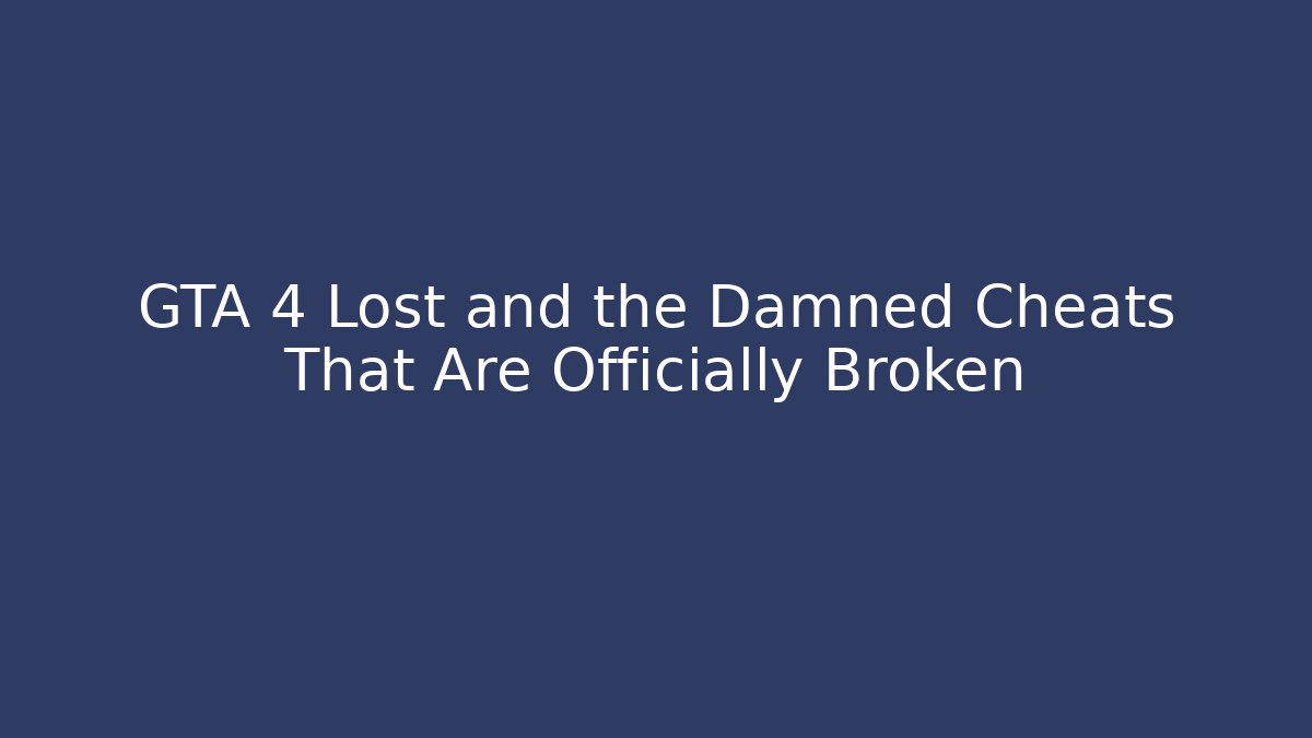 GTA 4 Lost and the Damned Cheats That Are Officially Broken