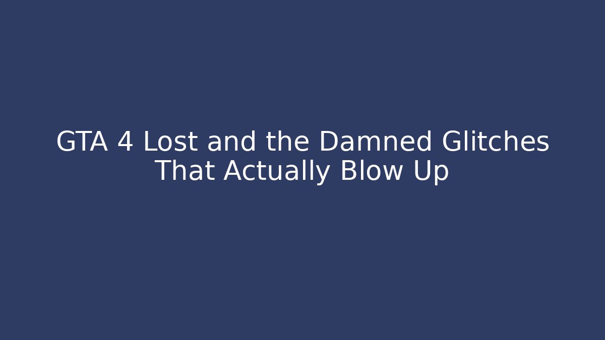 GTA 4 Lost and the Damned Glitches That Actually Blow Up
