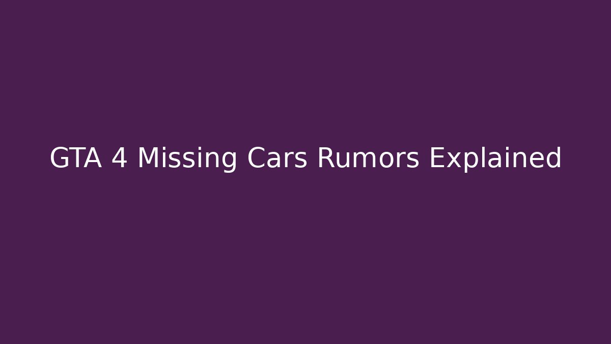 GTA 4 Missing Cars Rumors Explained - Método de Aprovação