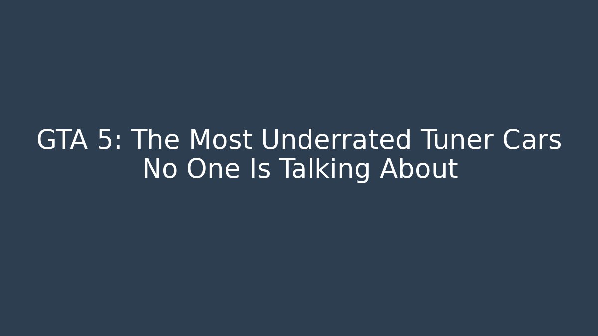 GTA 5: The Most Underrated Tuner Cars No One Is Talking About