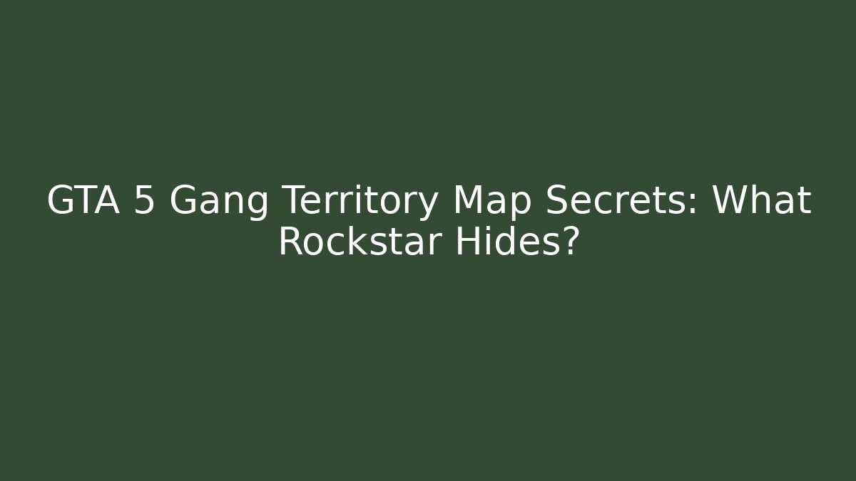 GTA 5 Gang Territory Map Secrets: What Rockstar Hides?