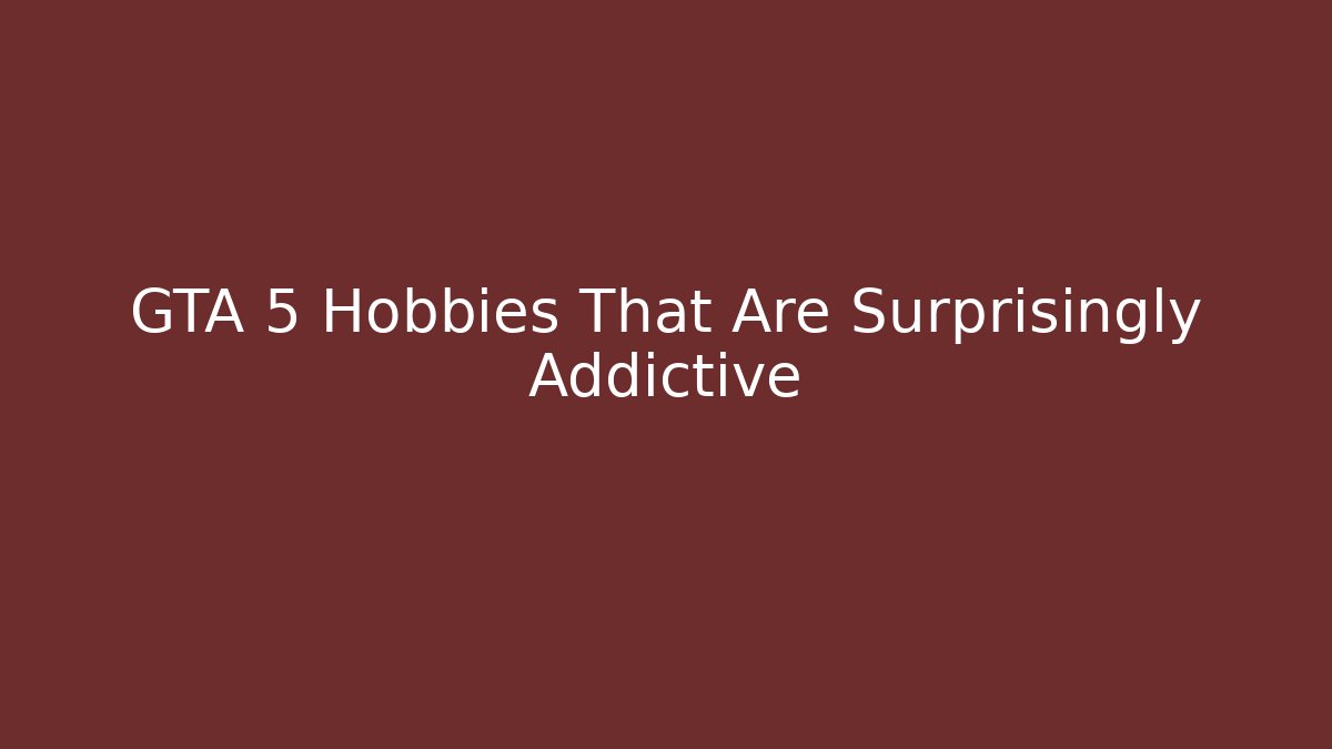 GTA 5 Hobbies That Are Surprisingly Addictive - Método de Aprovação