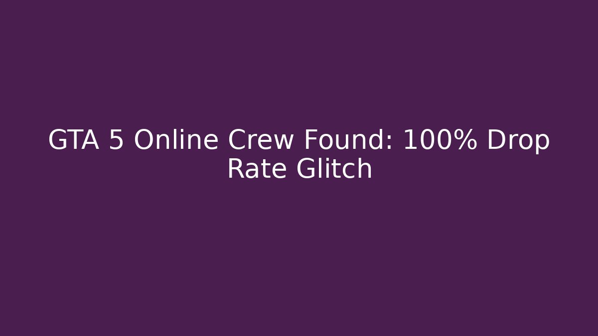 GTA 5 Online Crew Found: 100% Drop Rate Glitch - Método de Aprovação