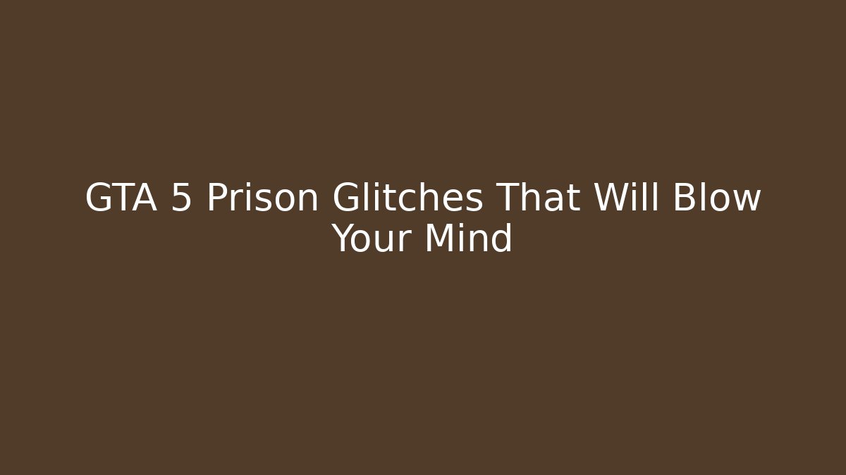 GTA 5 Prison Glitches That Will Blow Your Mind