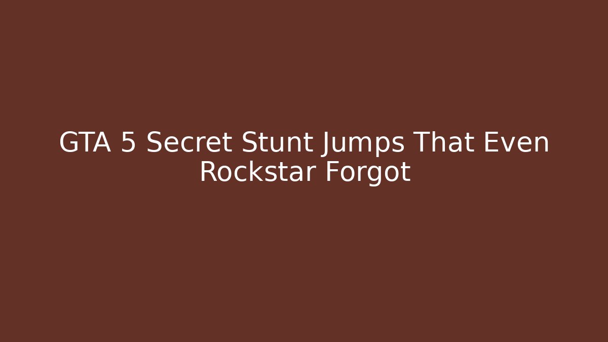 GTA 5 Secret Stunt Jumps That Even Rockstar Forgot