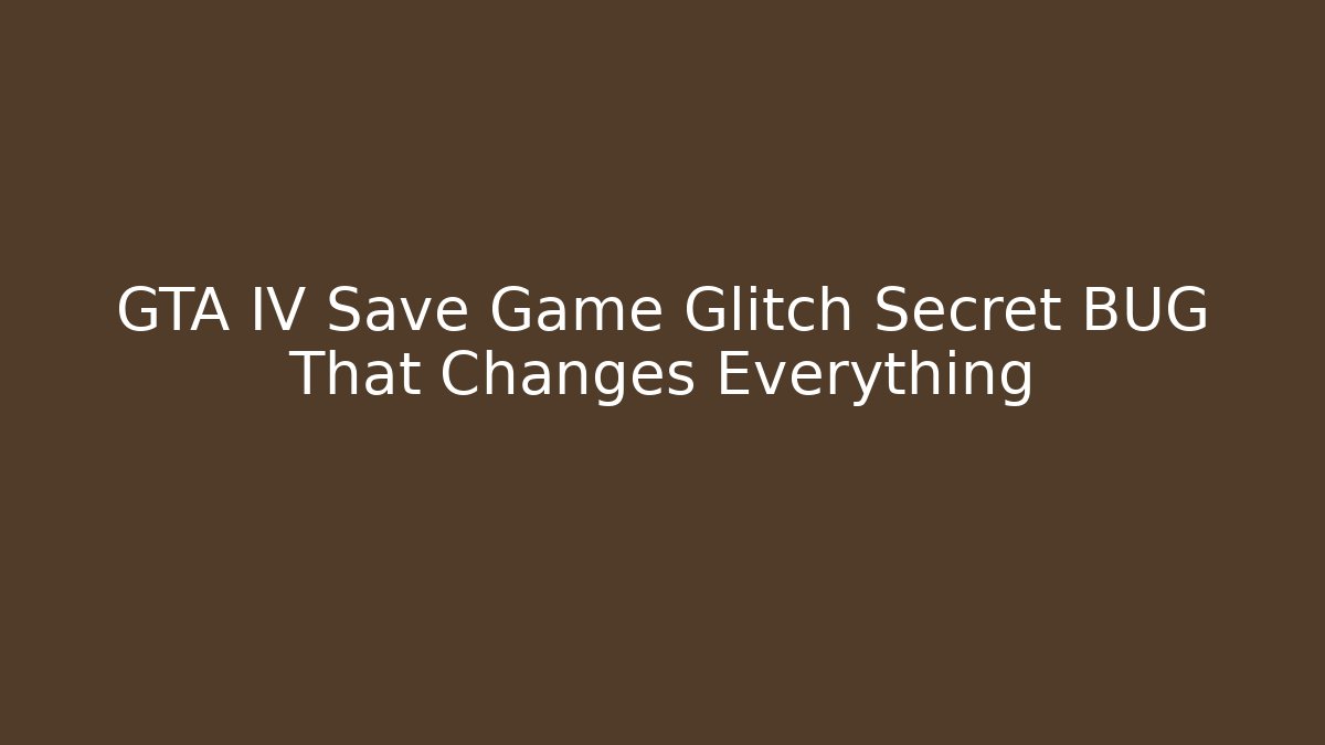GTA IV Save Game Glitch Secret BUG That Changes Everything