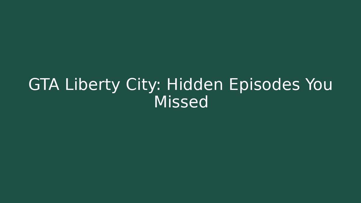 GTA Liberty City: Hidden Episodes You Missed