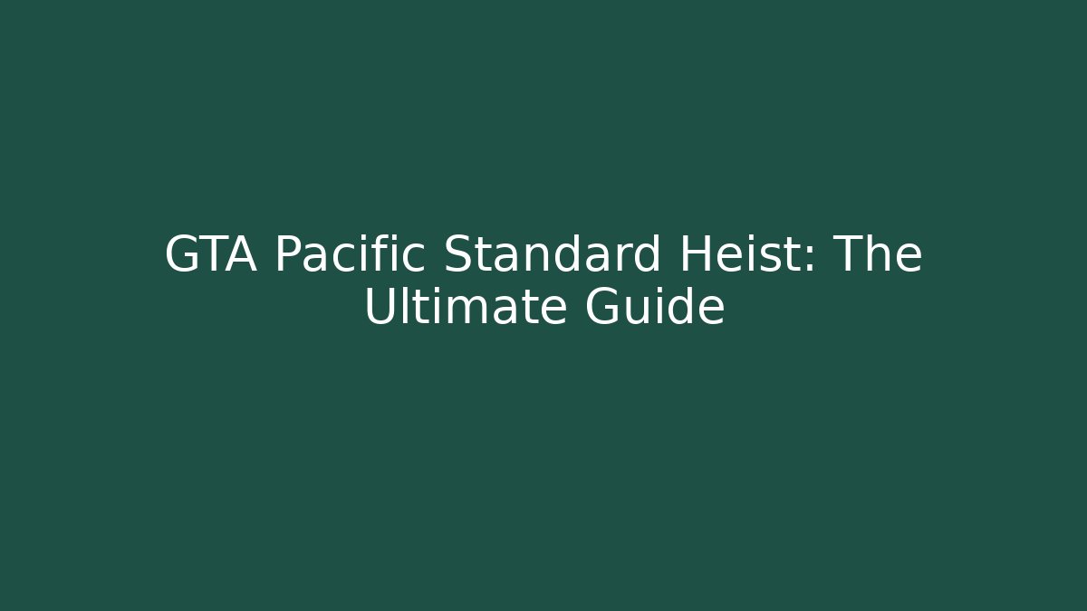 GTA Pacific Standard Heist: The Ultimate Guide - Método de Aprovação