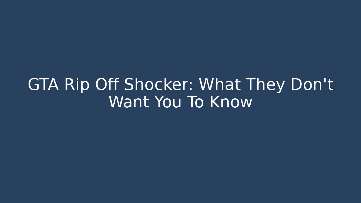 GTA Rip Off Shocker: What They Don't Want You To Know - Método de Aprovação