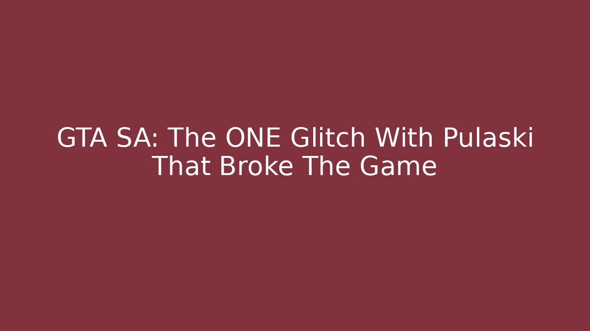 GTA SA: The ONE Glitch With Pulaski That Broke The Game
