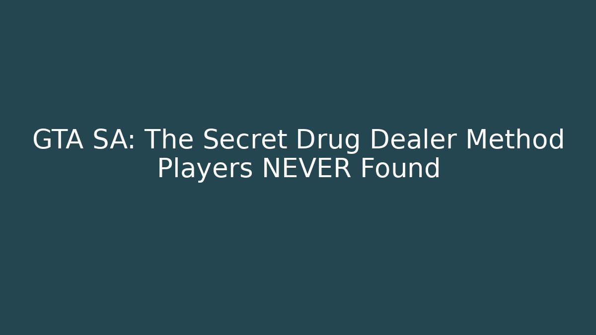 GTA SA: The Secret Drug Dealer Method Players NEVER Found