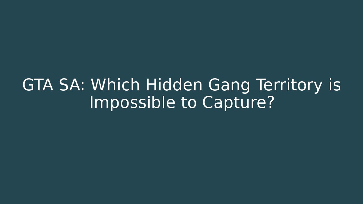 GTA SA: Which Hidden Gang Territory is Impossible to Capture?