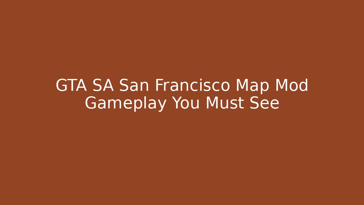 GTA SA San Francisco Map Mod Gameplay You Must See - Método de Aprovação