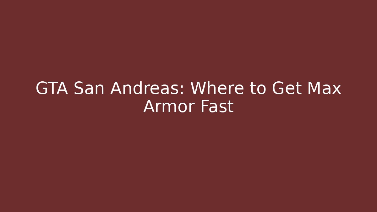 GTA San Andreas: Where to Get Max Armor Fast