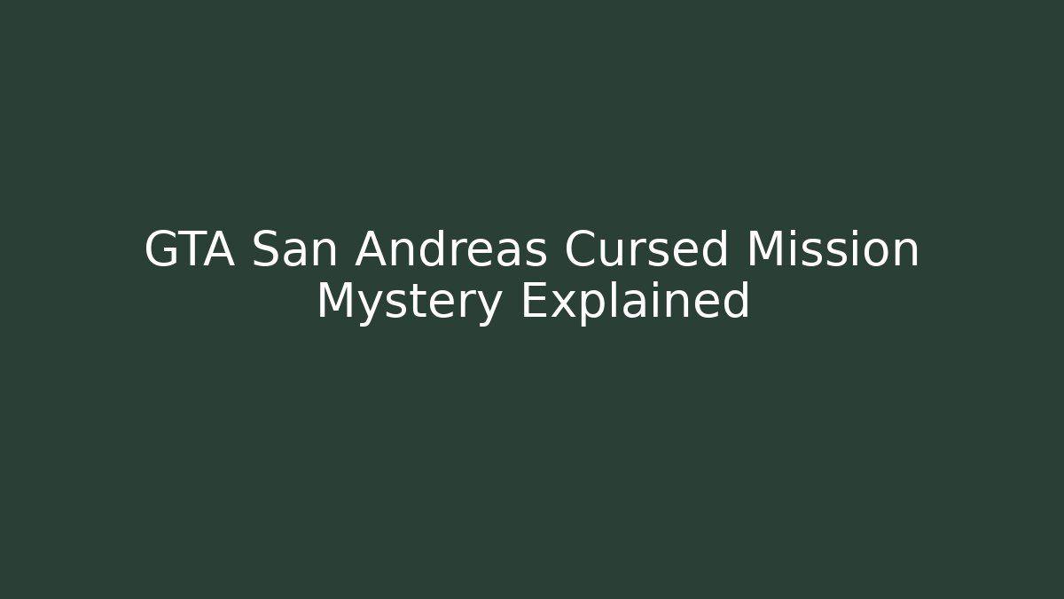 GTA San Andreas Cursed Mission Mystery Explained