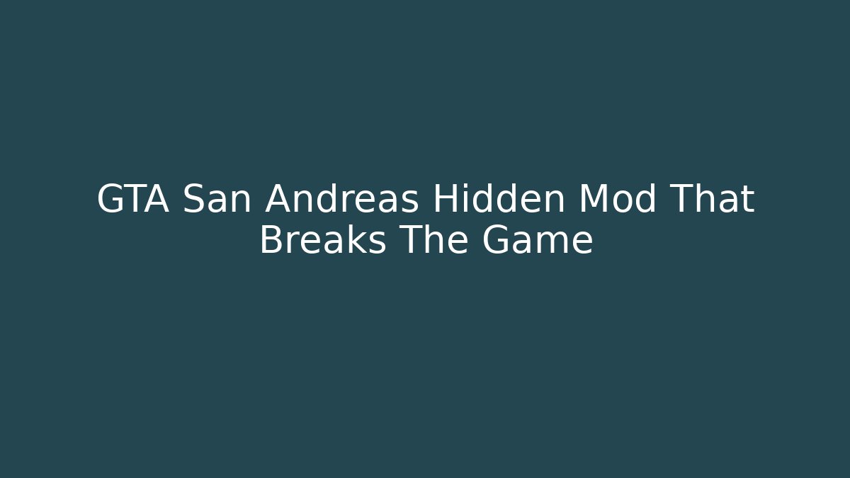 GTA San Andreas Hidden Mod That Breaks The Game
