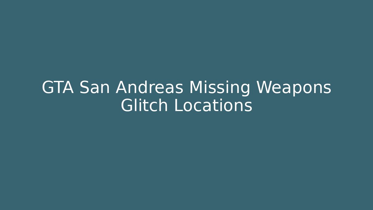 GTA San Andreas Missing Weapons Glitch Locations - Método de Aprovação