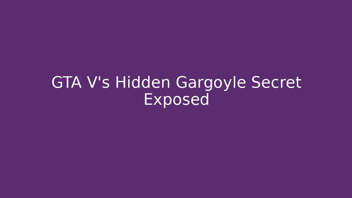 GTA V's Hidden Gargoyle Secret Exposed