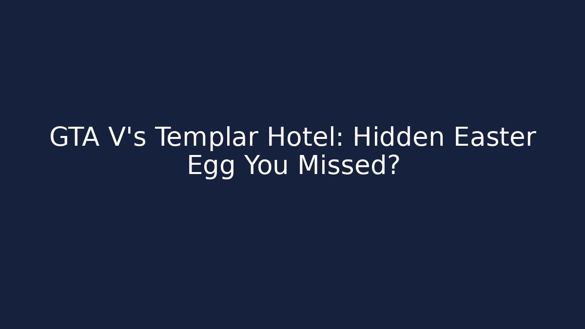 GTA V's Templar Hotel: Hidden Easter Egg You Missed? - Método de Aprovação