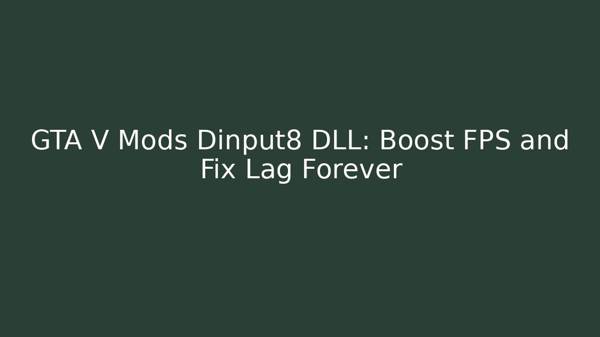 GTA V Mods Dinput8 DLL: Boost FPS and Fix Lag Forever - Método de Aprovação