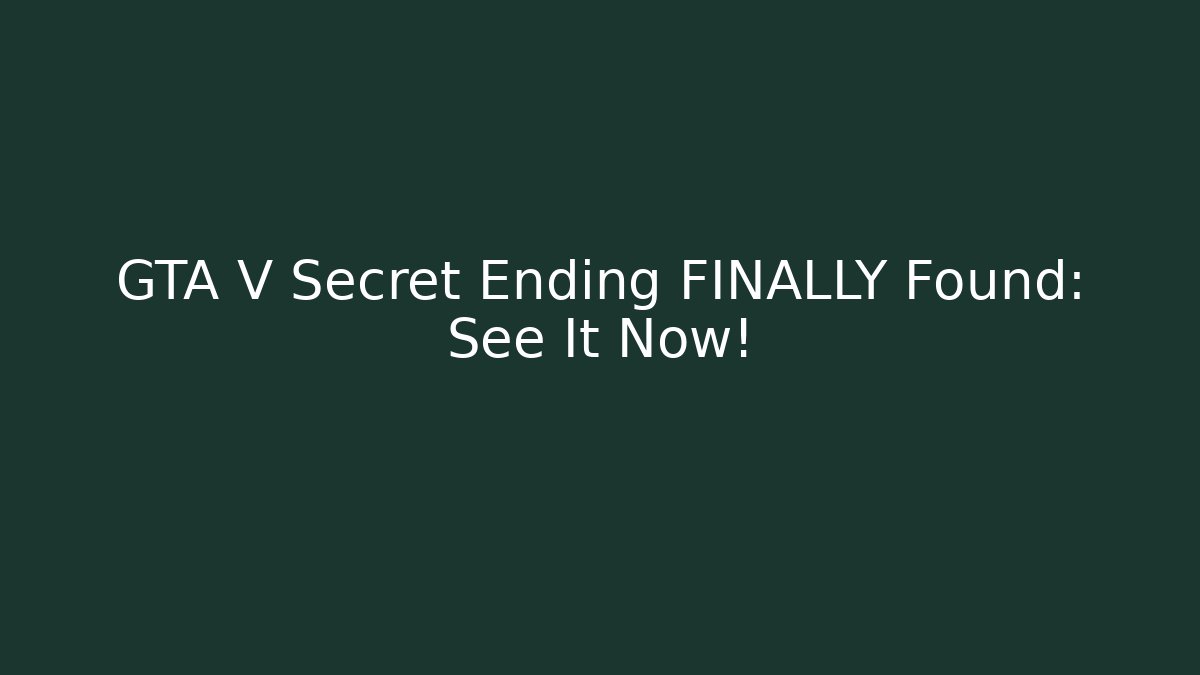 GTA V Secret Ending FINALLY Found: See It Now!