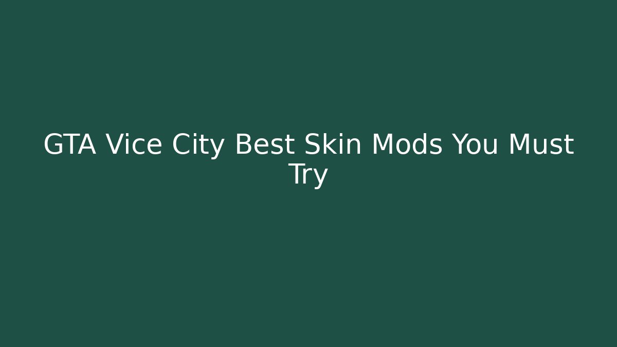 GTA Vice City Best Skin Mods You Must Try
