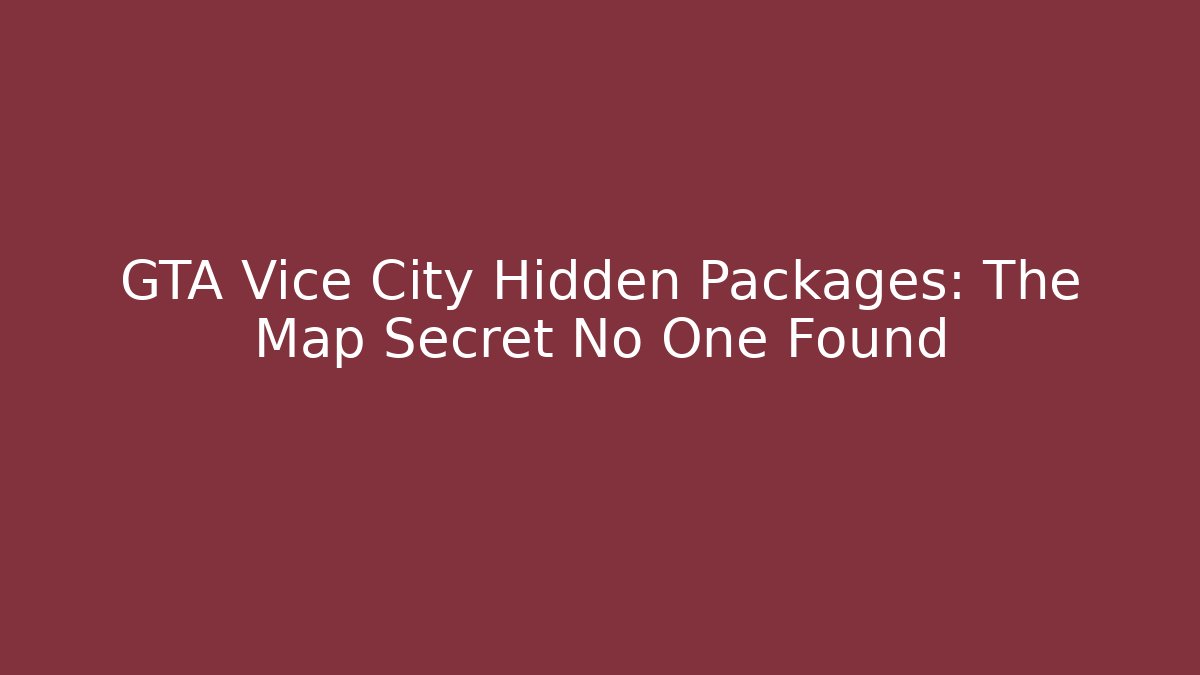 GTA Vice City Hidden Packages: The Map Secret No One Found
